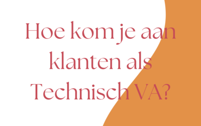 Hoe kom je aan klanten als Technisch VA