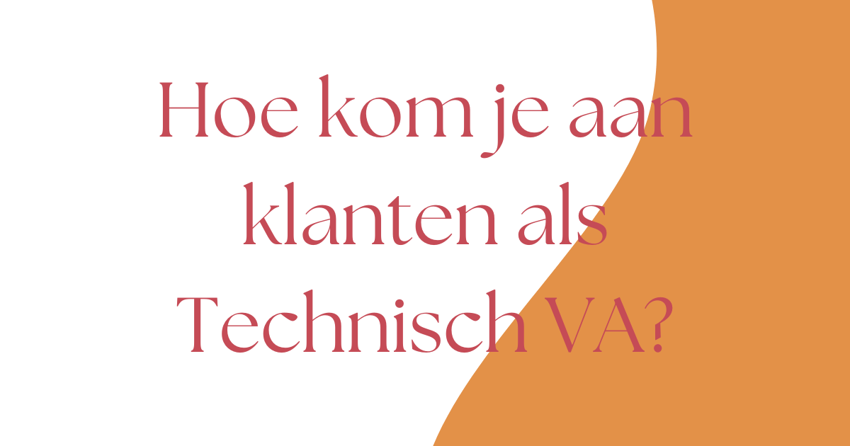Hoe kom je aan klanten als Technisch VA
