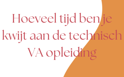 Mijn ervaring met de opleiding tot technisch VA: hoeveel tijd kost het écht?